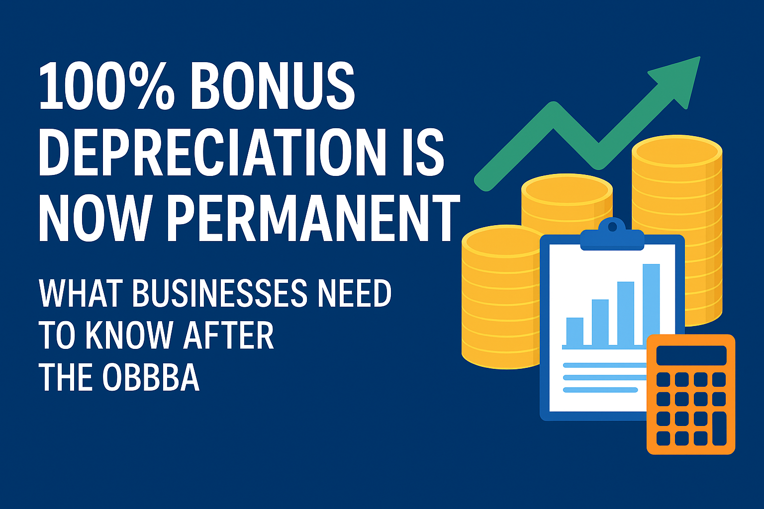 The Revival of 100% Bonus Depreciation: A Permanent Win for Businesses in 2026